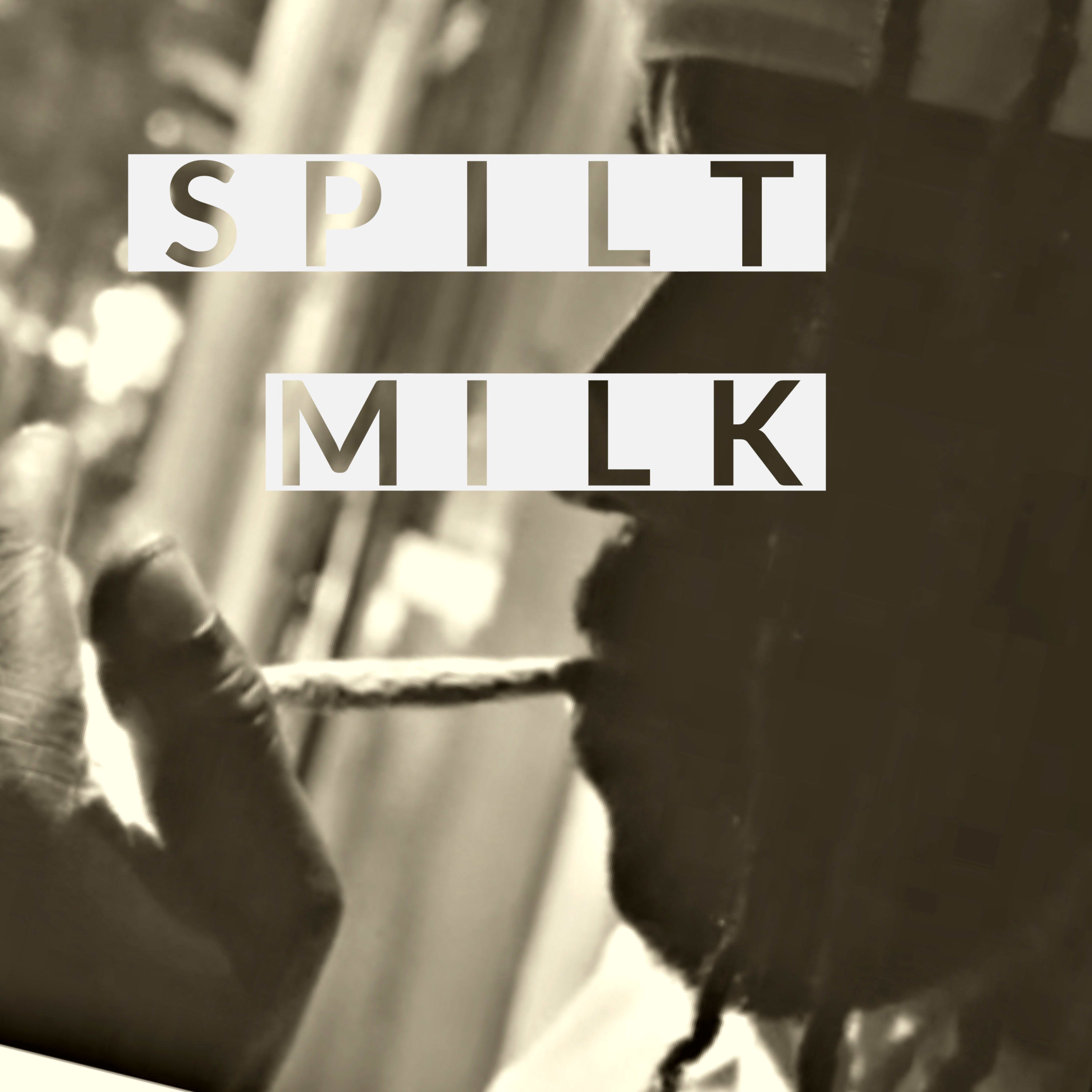 SPILT MILK