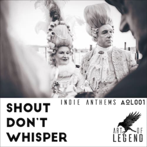 Indie Anthems - Shout Don&#39;t Whisper