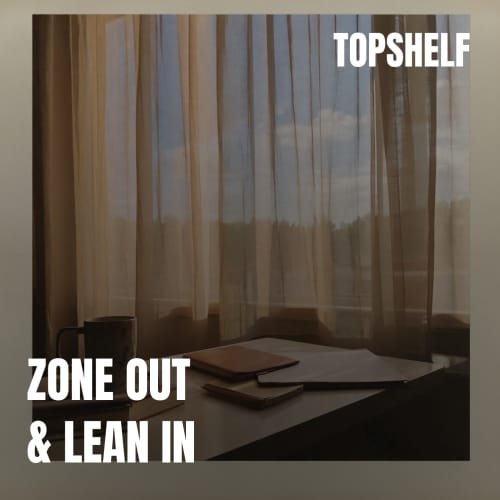 Zone Out & Lean In