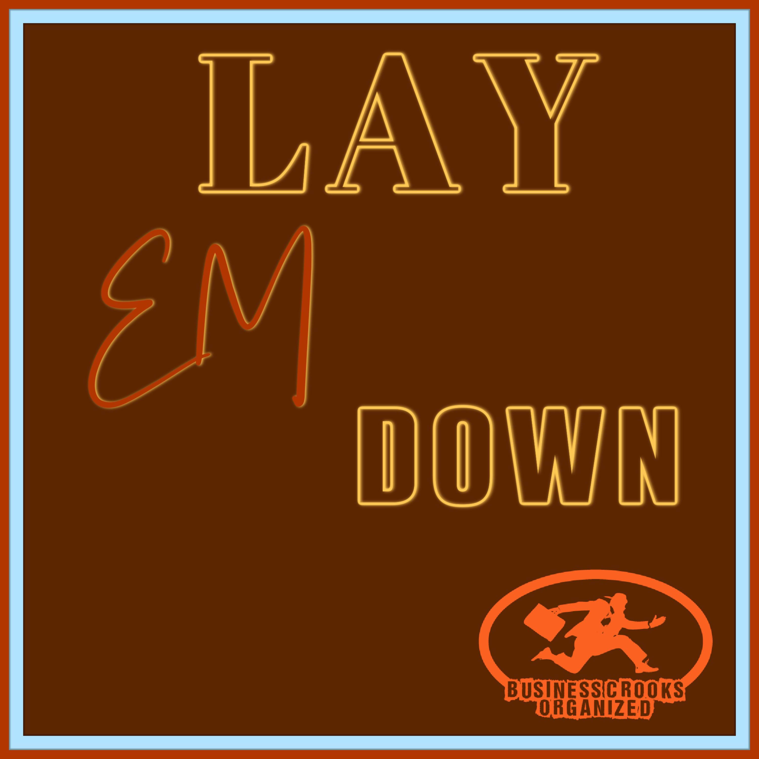 LAY EM DOWN