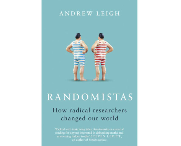 Randomistas: How Radical Researchers Changed Our World