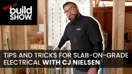  Tips and Tricks for Slab-On-Grade Electrical with CJ Nielsen | Best of Build show 
