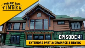 Prairie Sun & Timber | Episode 4: Exteriors Part 2 - Drainage & Drying 