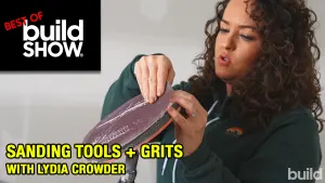 Best of The Build Show | Sanding Tools + Grits