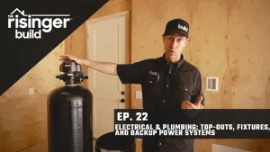 The Risinger Build: Episode 22 - Electrical & Plumbing: Top-Outs, Fixtures, and Backup Power Systems