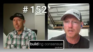 Building Consensus | Episode 152: Who’s a Big Boy?
