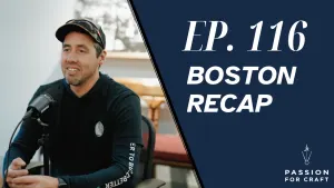 Passion for Craft | Episode 116 Boston Recap