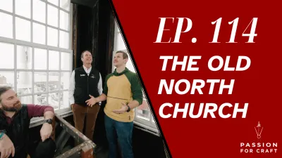 Passion for Craft | Episode 114: The Old North Church
