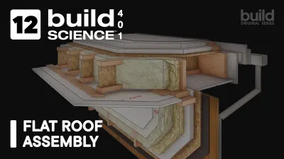 Build Science™ 401 | Episode 12: Flat Roof Assembly 