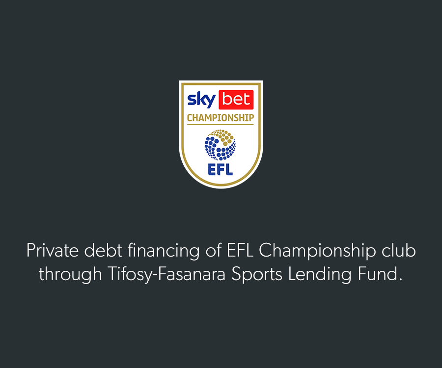 Private debt financing of EFL Championship club through Tifosy-Fasanara Sports Lending Fund.