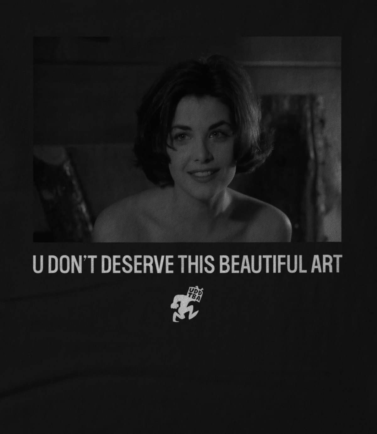 U DON'T DESERVE THIS BEAUTIFUL ART
