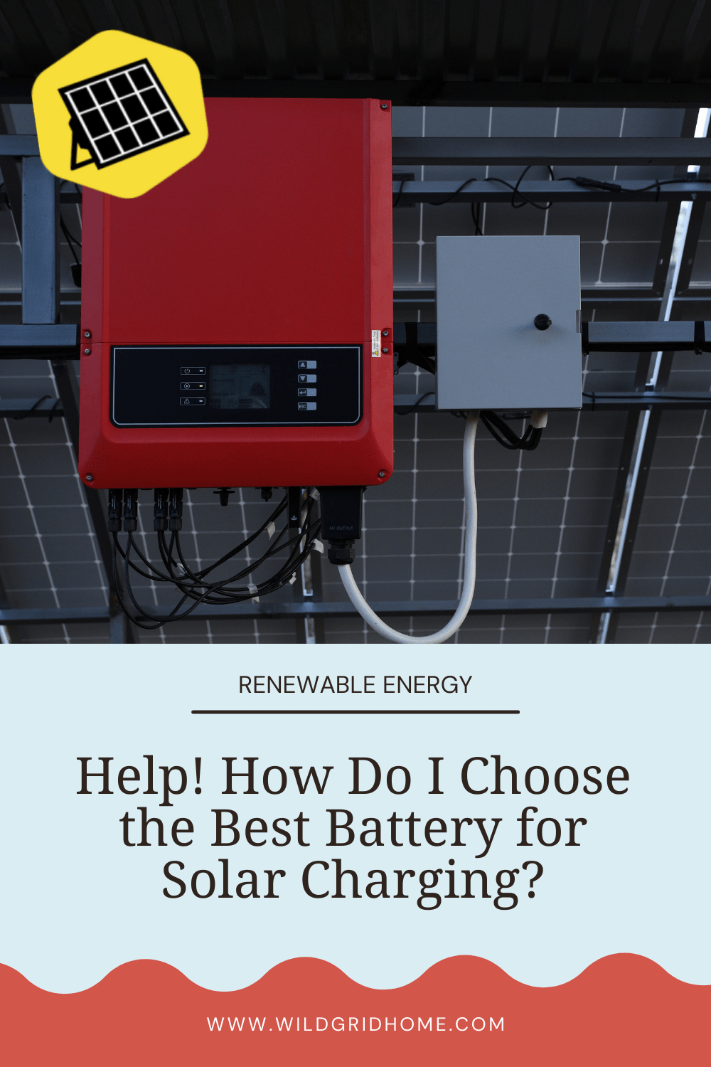 Help! How Do I Choose The Best Battery For Solar Charging? - Wildgrid Home