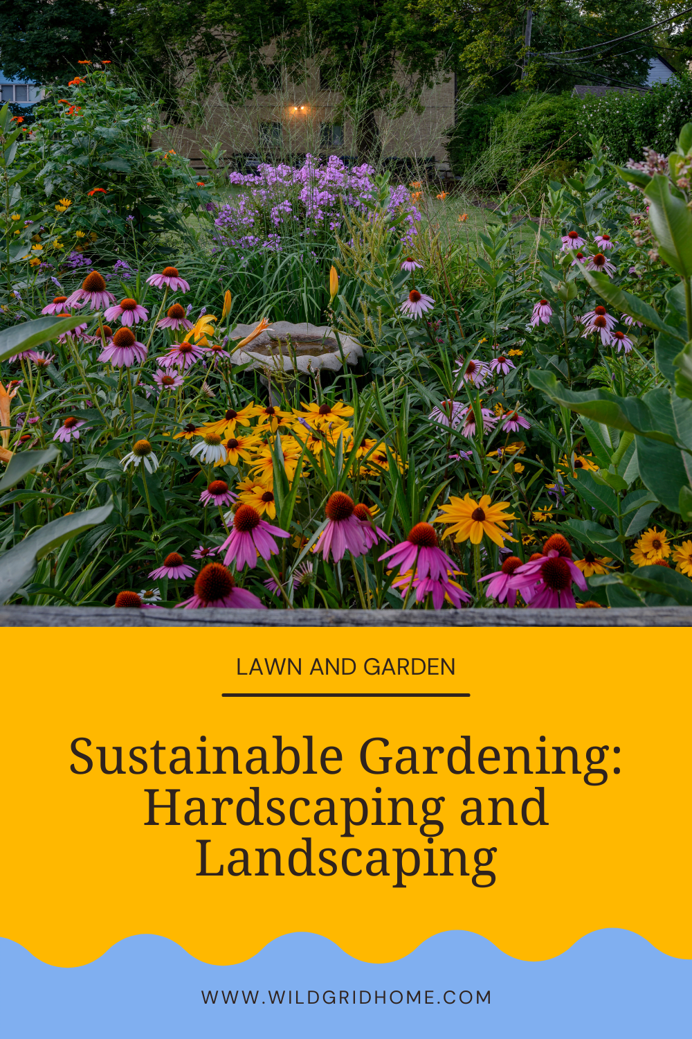 Sustainable Gardening: Hardscaping and Landscaping - Wildgrid Home